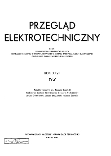 Przegląd Elektrotechniczny : organ Stowarzyszenia Elektrotechnik&oacute;w Polskich - Spis rzeczy- R. XXVII (1951)