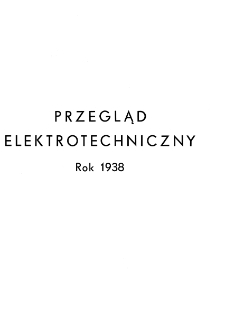 Przegląd Elektrotechniczny : organ Stowarzyszenia Elektrotechnik&oacute;w Polskich - Spis rzeczy- R. XX (1938)