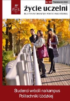 Życie Uczelni : biuletyn informacyjny Politechniki Ł&oacute;dzkiej nr 161 (2022) [PDF]