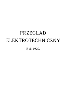 Przegląd Elektrotechniczny : organ Stowarzyszenia Elektrotechnik&oacute;w Polskich - Spis rzeczy- R. XI (1929)