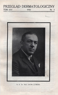 1930, Przegląd Dermatologiczny: organ Polskiego T-wa Dermatologicznego i Polskiego Związku Przeciwwenerycznego 1930, T. XXV, nr 3