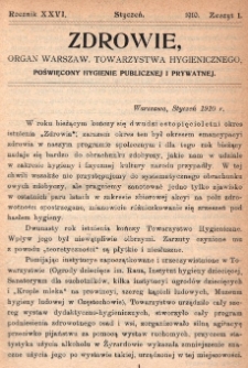 Zdrowie: organ Warsz. Towarzystwa Hygienicznego, poświęcony hygienie publicznej i prywatnej 1910, R. XXVI, z. 1