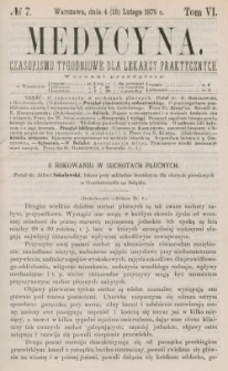 Medycyna : czasopismo tygodniowe dla lekarzy praktycznych 1878, T. VI, nr 7