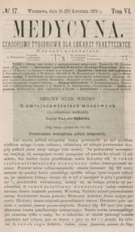 Medycyna : czasopismo tygodniowe dla lekarzy praktycznych 1878, T. VI, nr 17