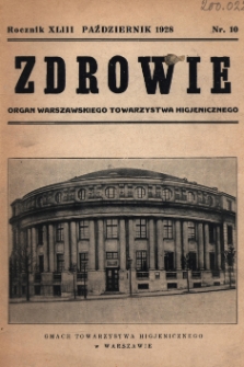 Zdrowie: organ Warsz. Towarzystwa Hygienicznego, poświęcony hygienie publicznej 1928, R. XLIII, nr 10