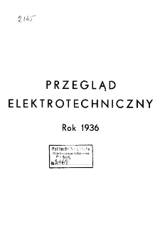 Przegląd Elektrotechniczny : organ Stowarzyszenia Elektrotechnik&oacute;w Polskich - Spis rzeczy- R. XVIII (1936)