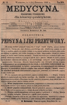 Medycyna : czasopismo tygodniowe dla lekarzy praktyk&oacute;w 1889, T. XVII, nr 15