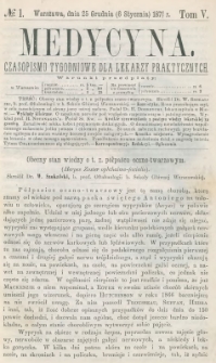 Medycyna : czasopismo tygodniowe dla lekarzy praktycznych 1877, T. V, nr 1