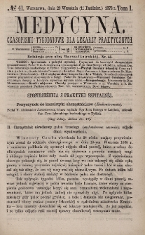 Medycyna : czasopismo tygodniowe dla lekarzy praktycznych 1873, T. I, nr 41