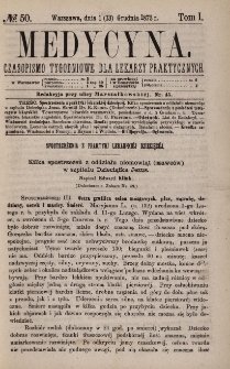Medycyna : czasopismo tygodniowe dla lekarzy praktycznych 1873, T. I, nr 50