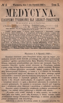 Medycyna : czasopismo tygodniowe dla lekarzy praktyk&oacute;w 1882, T. X, nr 2