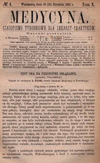 Medycyna : czasopismo tygodniowe dla lekarzy praktyk&oacute;w 1882, T. X, nr 4
