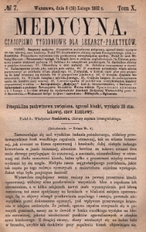 Medycyna : czasopismo tygodniowe dla lekarzy praktyk&oacute;w 1882, T. X, nr 7