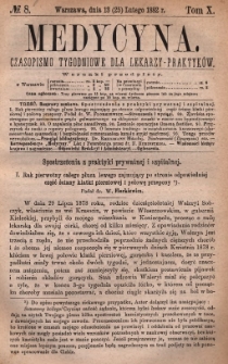 Medycyna : czasopismo tygodniowe dla lekarzy praktyk&oacute;w 1882, T. X, nr 8
