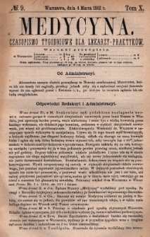 Medycyna : czasopismo tygodniowe dla lekarzy praktyk&oacute;w 1882, T. X, nr 9