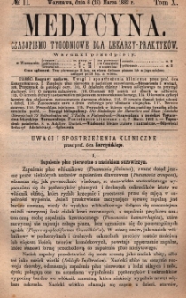 Medycyna : czasopismo tygodniowe dla lekarzy praktyk&oacute;w 1882, T. X, nr 11