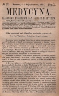 Medycyna : czasopismo tygodniowe dla lekarzy praktyk&oacute;w 1882, T. X, nr 22