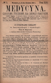 Medycyna : czasopismo tygodniowe dla lekarzy praktyk&oacute;w 1885, T. XIII, nr 5
