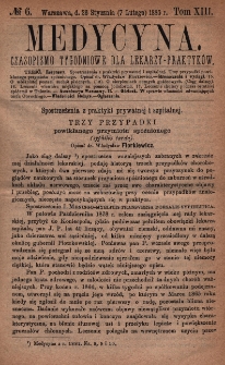 Medycyna : czasopismo tygodniowe dla lekarzy praktyk&oacute;w 1885, T. XIII, nr 6