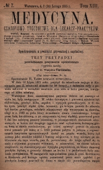 Medycyna : czasopismo tygodniowe dla lekarzy praktyk&oacute;w 1885, T. XIII, nr 7