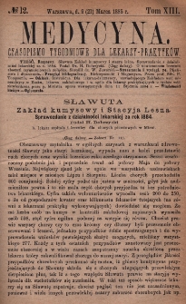 Medycyna : czasopismo tygodniowe dla lekarzy praktyk&oacute;w 1885, T. XIII, nr 12