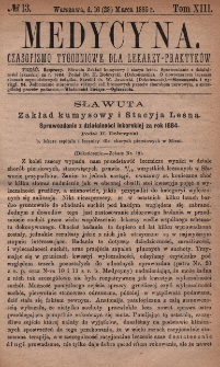 Medycyna : czasopismo tygodniowe dla lekarzy praktyk&oacute;w 1885, T. XIII, nr 13