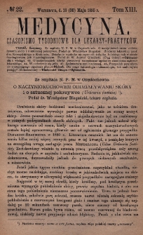 Medycyna : czasopismo tygodniowe dla lekarzy praktyk&oacute;w 1885, T. XIII, nr 22