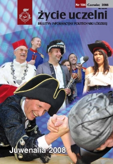 Życie Uczelni : biuletyn informacyjny Politechniki Ł&oacute;dzkiej nr 104 (2008) [PDF]
