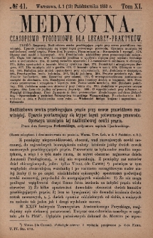 Medycyna : czasopismo tygodniowe dla lekarzy praktyk&oacute;w 1883, T. XI, nr 41