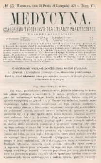 Medycyna : czasopismo tygodniowe dla lekarzy praktycznych 1878, T. VI, nr 45