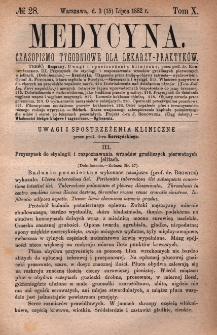 Medycyna : czasopismo tygodniowe dla lekarzy praktyk&oacute;w 1882, T. X, nr 28