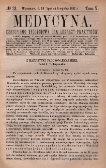 Medycyna : czasopismo tygodniowe dla lekarzy praktyk&oacute;w 1882, T. X, nr 31