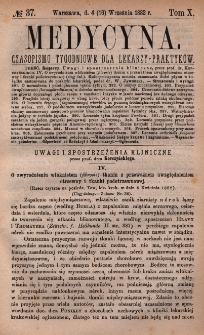 Medycyna : czasopismo tygodniowe dla lekarzy praktyk&oacute;w 1882, T. X, nr 37