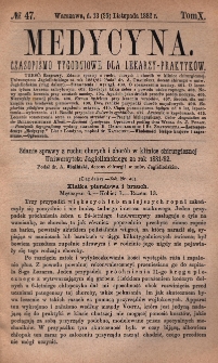 Medycyna : czasopismo tygodniowe dla lekarzy praktyk&oacute;w 1882, T. X, nr 47