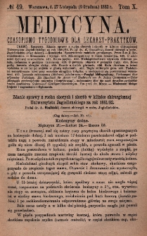 Medycyna : czasopismo tygodniowe dla lekarzy praktyk&oacute;w 1882, T. X, nr 49