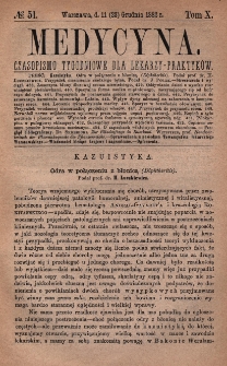 Medycyna : czasopismo tygodniowe dla lekarzy praktyk&oacute;w 1882, T. X, nr 51