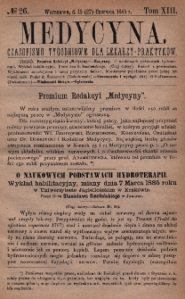 Medycyna : czasopismo tygodniowe dla lekarzy praktyk&oacute;w 1885, T. XIII, nr 26
