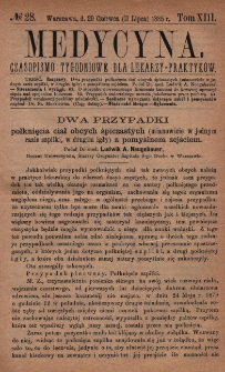 Medycyna : czasopismo tygodniowe dla lekarzy praktyk&oacute;w 1885, T. XIII, nr 28