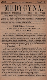 Medycyna : czasopismo tygodniowe dla lekarzy praktyk&oacute;w 1885, T. XIII, nr 29