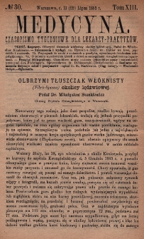 Medycyna : czasopismo tygodniowe dla lekarzy praktyk&oacute;w 1885, T. XIII, nr 30
