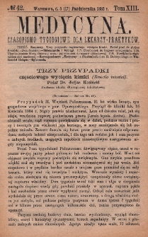 Medycyna : czasopismo tygodniowe dla lekarzy praktyk&oacute;w 1885, T. XIII, nr 42