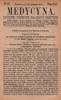 Medycyna : czasopismo tygodniowe dla lekarzy praktyk&oacute;w 1885, T. XIII, nr 46