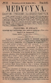 Medycyna : czasopismo tygodniowe dla lekarzy praktyk&oacute;w 1885, T. XIII, nr 52