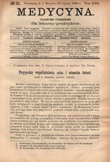 Medycyna : czasopismo tygodniowe dla lekarzy praktyk&oacute;w 1894, T. XXII, nr 31
