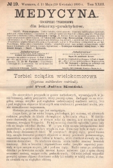 Medycyna : czasopismo tygodniowe dla lekarzy praktyk&oacute;w 1895, T. XXIII, nr 19
