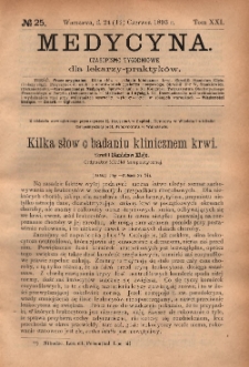 Medycyna : czasopismo tygodniowe dla lekarzy praktyk&oacute;w 1893, T. XXI, nr 25