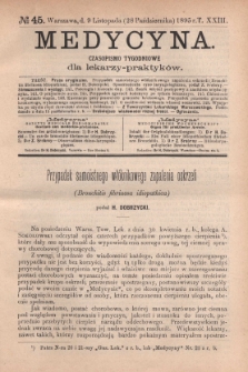 Medycyna : czasopismo tygodniowe dla lekarzy praktyk&oacute;w 1895, T. XXIII, nr 45