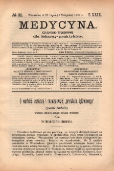 Medycyna : czasopismo tygodniowe dla lekarzy praktyk&oacute;w 1901, T. XXIX, nr 31