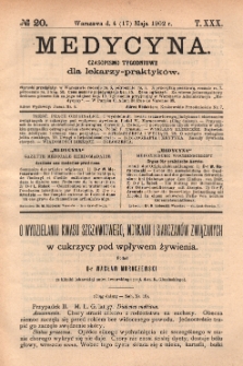 Medycyna : czasopismo tygodniowe dla lekarzy praktyk&oacute;w 1902, T.XXX, nr 20