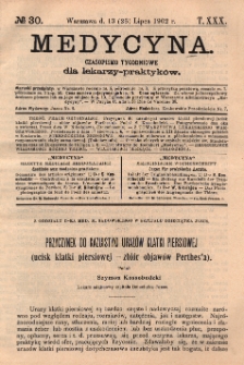 Medycyna : czasopismo tygodniowe dla lekarzy praktyk&oacute;w 1902, T.XXX, nr 30
